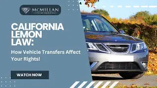 California Lemon Law: How Vehicle Transfers Affect Your Rights!