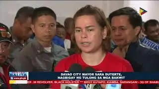 Davao City Mayor Sara Duterte, nagbigay ng tulong sa mga bakwit