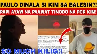 GOOD NEWS‼️PAULO,AYAW NA PAPIGIL‼️KIM,DINALA NI PAPI SA BALESIN⁉️KIMPAU NAG PAKILIG NGAYONG NEW YEAR