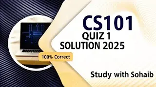 Cs101 Quiz 1 2025 With Solution | 100% Correct Cs101 Short Lectures @VUkhanpur 