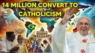 Millions Worldwide Converting to Catholicism: The Global Growth of Catholicism in 2025