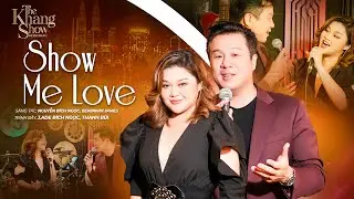 Show Me Love - Thanh B&ugrave;i ft J.ade B&iacute;ch Ngọc (The Khang Show)