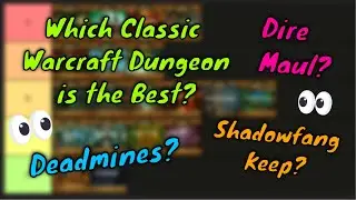 World of Warcraft Tier Discussion - Classic Warcraft Dungeons