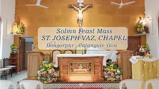 Solemn Feast Mass - St. Joseph Vaz Chapel - Dongorpur, Calangute - Goa
