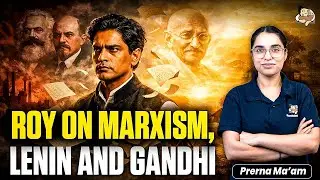 M. N. Roy Explained: Marxism, Lenin, Gandhi & Radical Humanism | Sleepy Classes IAS