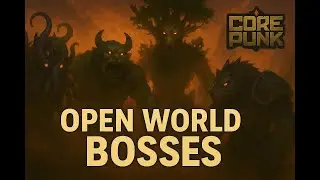 Open World Bosses - Corepunk