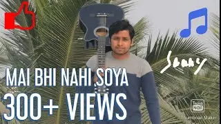 Main bhi nahi soya | PRANAYA KUMAR SAHOO| Arijit singh| STUDENT OF THE YEAR 2|FT SAMMY