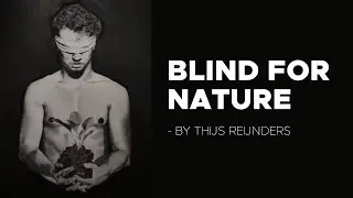 Blind For Nature | Artwork by: Thijs Reijnders