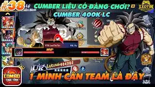 COMBO THỨC TỈNH - #38 CUMBER LIỆU C&Oacute; MẠNH HAY KO? LẤY CUMBER VỀ Đ&Uacute;NG HAY SAI - ST N&Oacute;I L&Ecirc;N TẤT CẢ