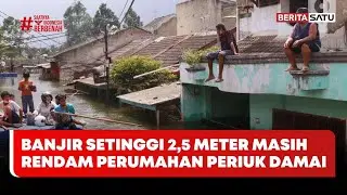 Banjir Setinggi 2,5 Meter Masih Rendam Perumahan Periuk Damai #beritasatu