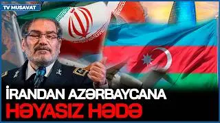 İrandan Azərbaycana HƏYASIZ HƏDƏ: Xameneinin müşaviri yenə ÇAŞDI: “sizə TƏMKİN GÖSTƏRMƏYƏCƏYİK!”