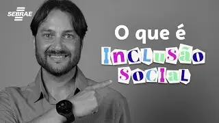O que &eacute; Inclus&atilde;o Social? 🤔 Qual diferen&ccedil;a entre Inclus&atilde;o e Diversidade? ✅ SAIBA AGORA