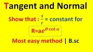 Tangent and Normal | show that ratio of s to r is constant | Easy solution | focus B.sc