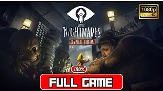LITTLE NIGHTMARES Gameplay Walkthrough FULL GAME