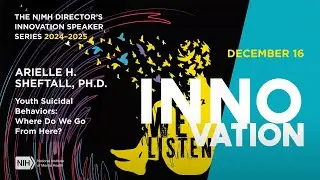 Director's Innovation Speaker Series: Youth Suicidal Behaviors: Where Do We Go From Here