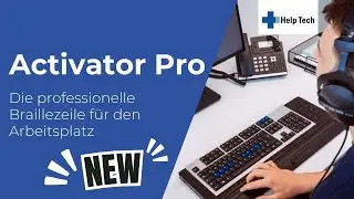 Activator Pro - die Braillezeile f&uuml;r den Arbeitsplatz