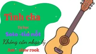 10# .TÌNH CHA (Am) slow rock : chia sẻ cách tỉa nốt trên đàn guitar 🎸