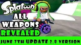 Splatoon June 7th Update All Weapons Revealed 2.8 Sheldon Picks Vol 2