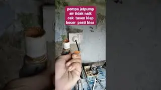 pompa jetpump air tidak naik cek tusen klep pasti bocor#viral #shimizu