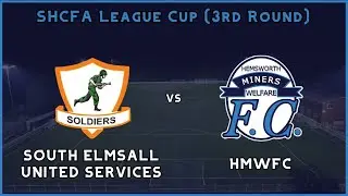 South Elmsall Services FC vs HMWFC (SHCFA League Cup - 3rd Round)