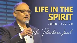 LIFE IN THE SPIRIT | John 7:37-38 | Rev. Pravinkumar Israel | CGLD | SABC