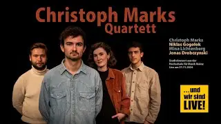 ... und wir sind LIVE! Christoph-Marks-Quartett