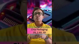 Chip Packaging: 2D, 2.5D, 3D 🧠 | Semiconductor | Subhasish Chakraborti