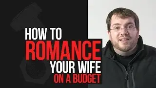 How to Romance Your Wife on a Budget | Practical Marriage Advice