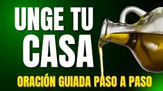 C&oacute;mo ungir tu casa ✨ Oraci&oacute;n de protecci&oacute;n del hogar