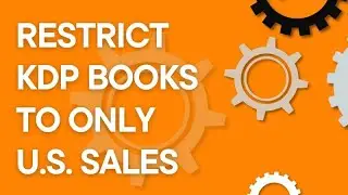 Amazon KDP 101: How to restrict books to only the U.S. market (2025)