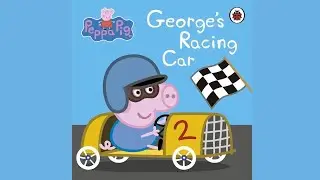 Read Aloud  Peppa Pig  George's Racing Car   Kids Books