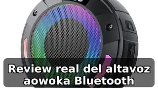 Review completa del altavoz aowoka Bluetooth Potente con IPX7 e iluminaci&oacute;n RGB
