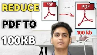 Reduce pdf file size below 100 kb | Compress PDF File | 100kb se Kam Size ka PDF kaise banaye