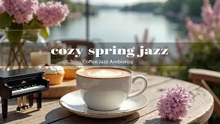 Cozy Spring Coffee Latte Jazz ☕🌸 Relaxing Bossa Nova for a Calm Morning & Good Vibes