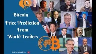 Bitcoin Price Prediction 2018 and Quotes from World Leaders