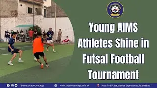 AIMS football team participated in FUTSAL football tournament in Rawalpindi
