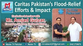 Caritas Pakistan&rsquo;s Flood-Relief Efforts & Impact | Amjad Gulzar | Ayaz Morris | @MasterTVPakistan