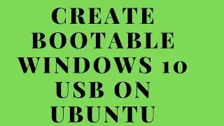 How to create a bootable windows 10 usb on Linux/Ubuntu 18.04 with WoeUsb