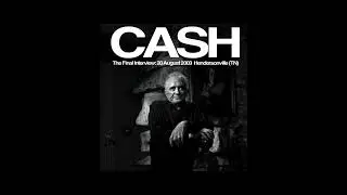 Johnny Cash: The Final Interview - 20 August 2003 (Complete)