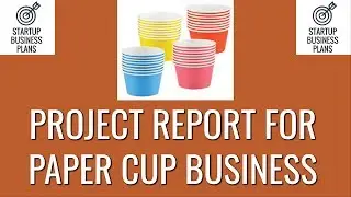 How to Start Paper Cup Manufacturing Business | Project Report on Paper Cup Business