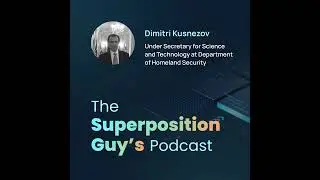 Dr. Dimitri Kusnezov - Undersecretary of Science and Technology at the DHS