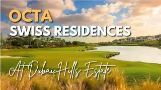 Swiss Residences at Dubai Hills Estate, Dubai by Octa | Countryhome Realestate