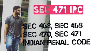 Sec 468, sec 469, sec 470, sec 471 ipc indian penal code 1860