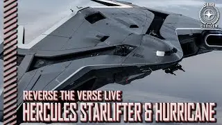 Star Citizen: Reverse the Verse LIVE - Hercules Starlifter & Anvil Hurricane