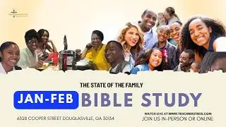 State of the Family Bible Study Series Week 3: The Role of Man II - Bishops Thomas & Teresa Goggins