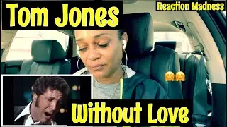 FIRST TIME HEARING TOM JONES WITHOUT LOVE.. THE TOM JONES SHOW.. REACTION MADNESS