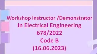 Workshop instructor/ Demonstrator I'm Electrical engineering. 678/2022 . CodeB 16.06.2023