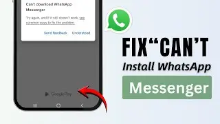 How to Fix &ldquo;Can&rsquo;t Install WhatsApp Messenger&rdquo; (2026)