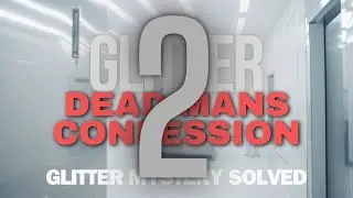 Glitter mystery solved - Part 2 - a dead mans confession
