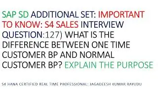 S4 SALES INTERVIEW QUESTION:127) WHAT IS THE DIFFERENCE BETWEEN ONE TIME CUST BP AND NORMAL CUST BP?
